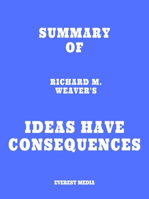 cover image of Summary of Richard M. Weaver's Ideas Have Consequences